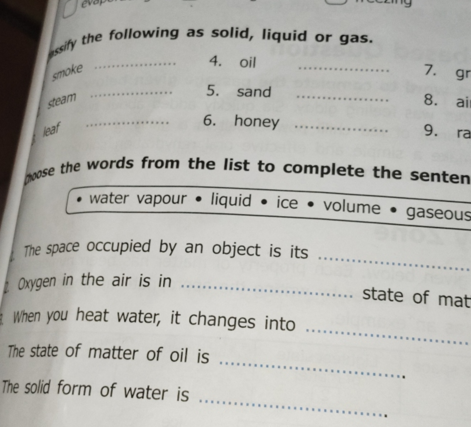 the following as solid, liquid or gas.
snoke 
4. oil 
7. gr
steam 
5. 