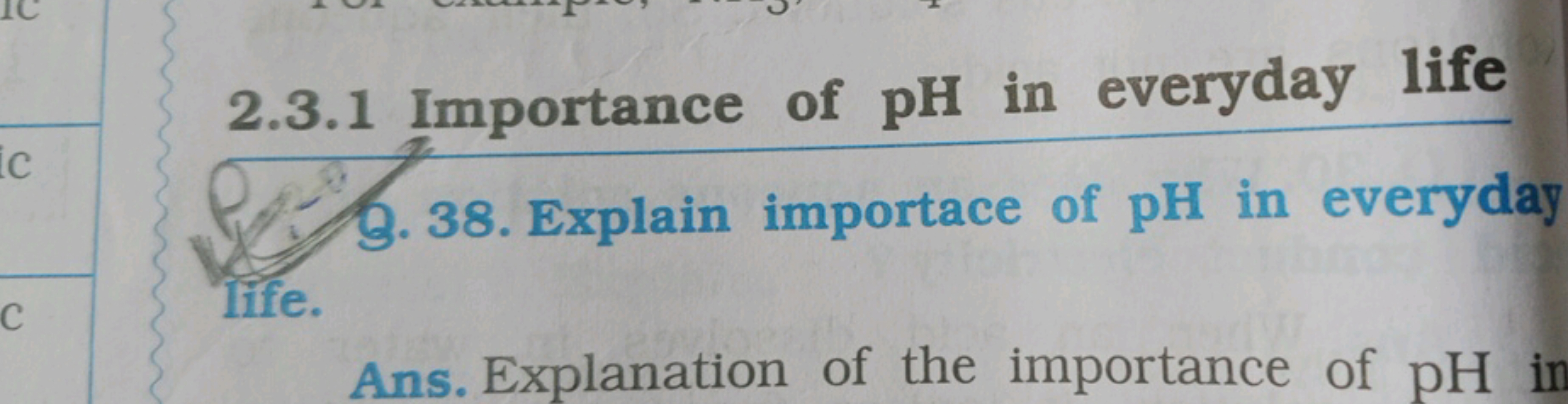 ic
C
2.3.1 Importance of pH in everyday life
9. 38. Explain importace 