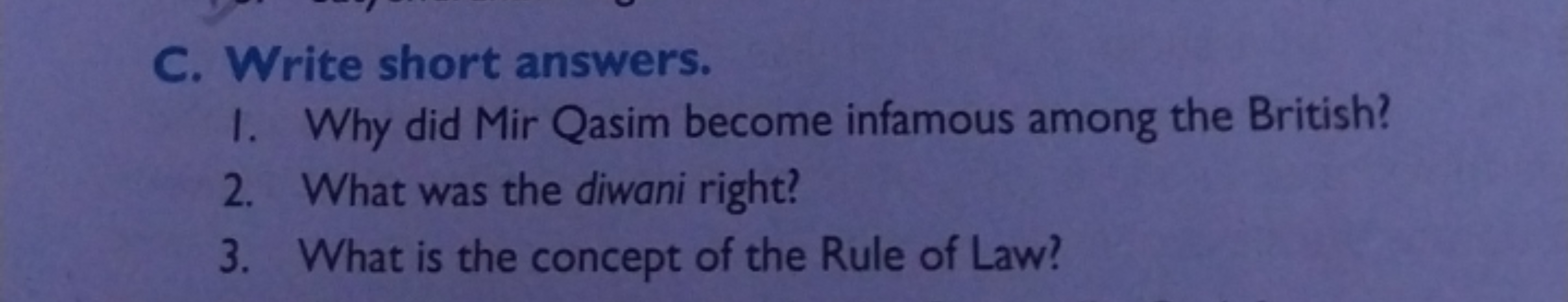 C. Write short answers.
1. Why did Mir Qasim become infamous among the