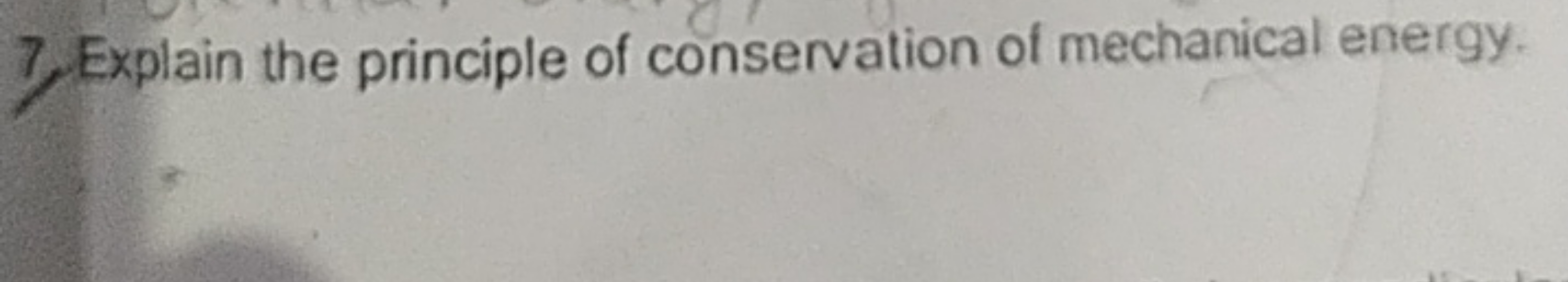 7. Explain the principle of conservation of mechanical energy.