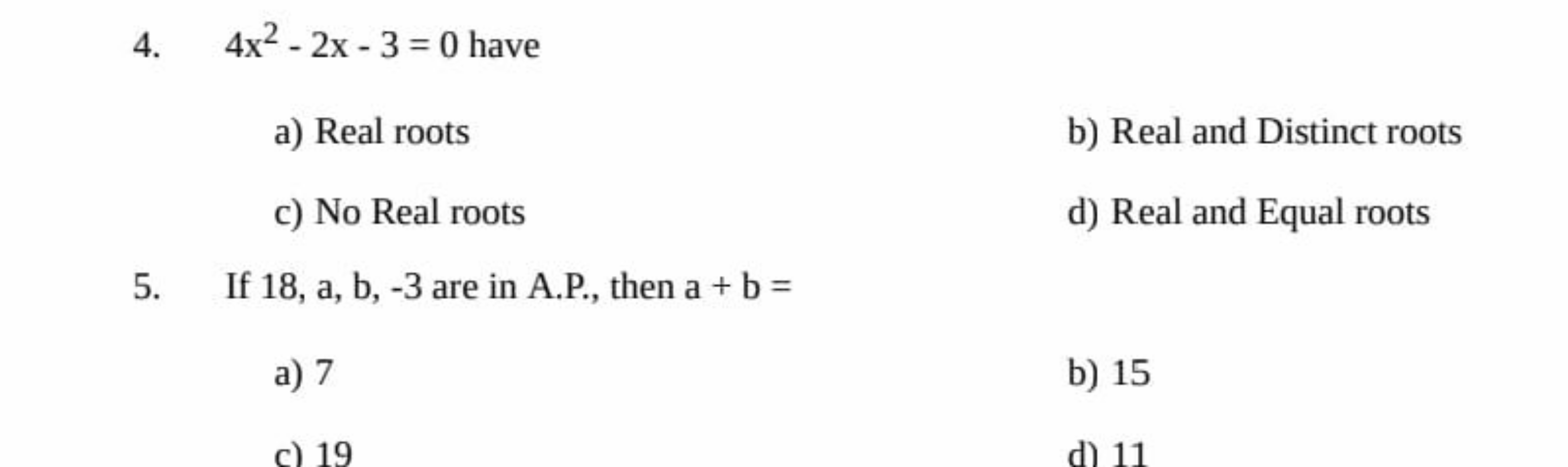 4. 4x2−2x−3=0 have
a) Real roots
b) Real and Distinct roots
c) No Real