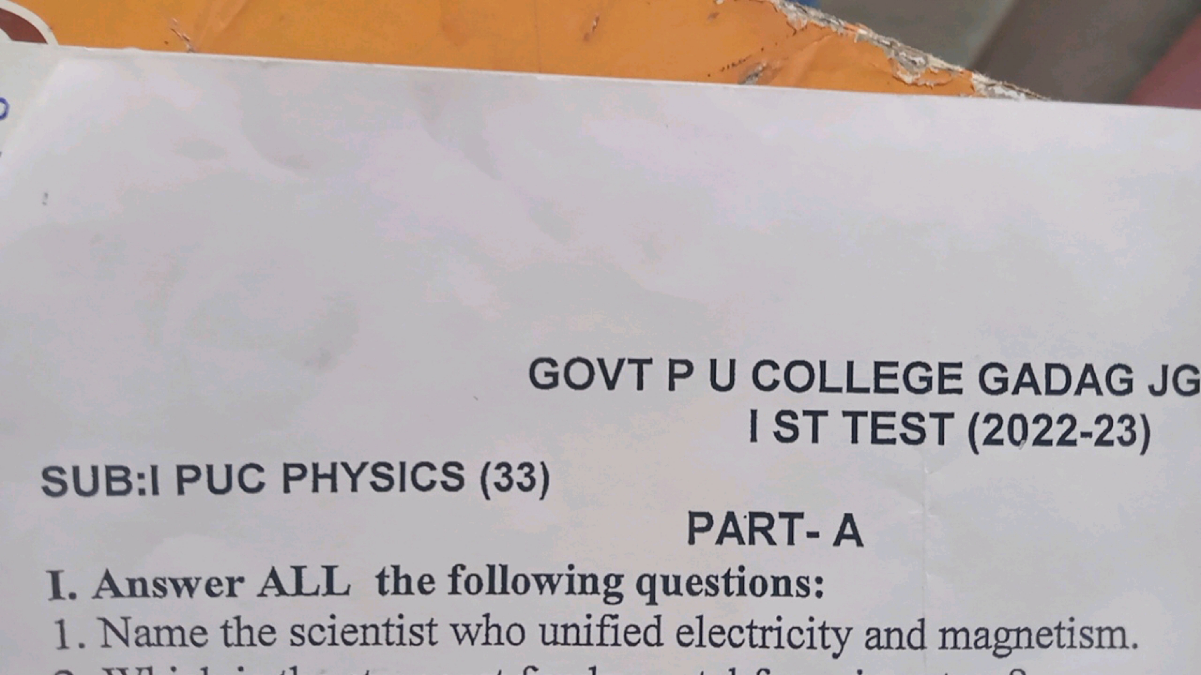 GOVT P U COLLEGE GADAG JG I ST TEST (2022-23)
SUB:I PUC PHYSICS (33)

