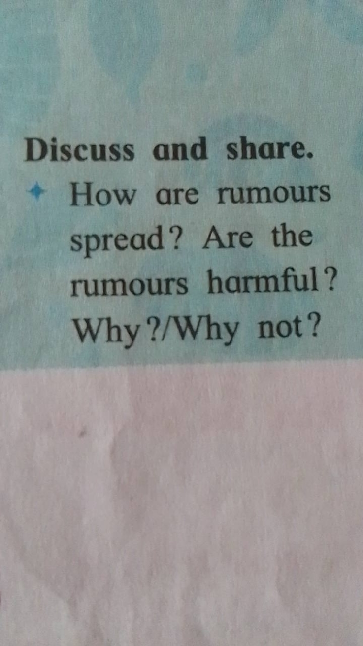 Discuss and share.
+ How are rumours spread? Are the rumours harmful? 