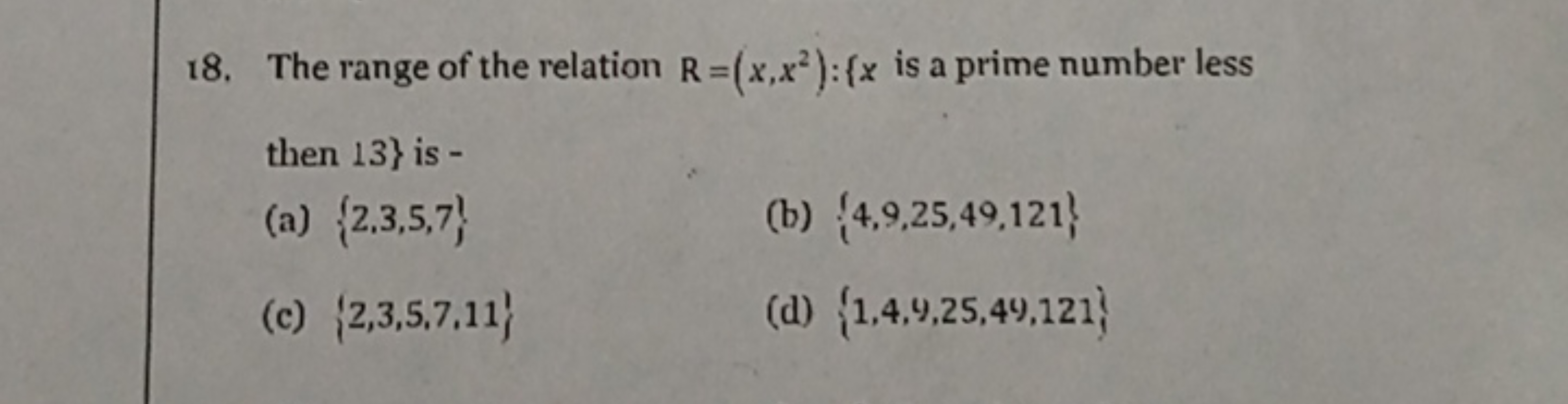 18. The range of the relation R=(x,x2):{x is a prime number less then 