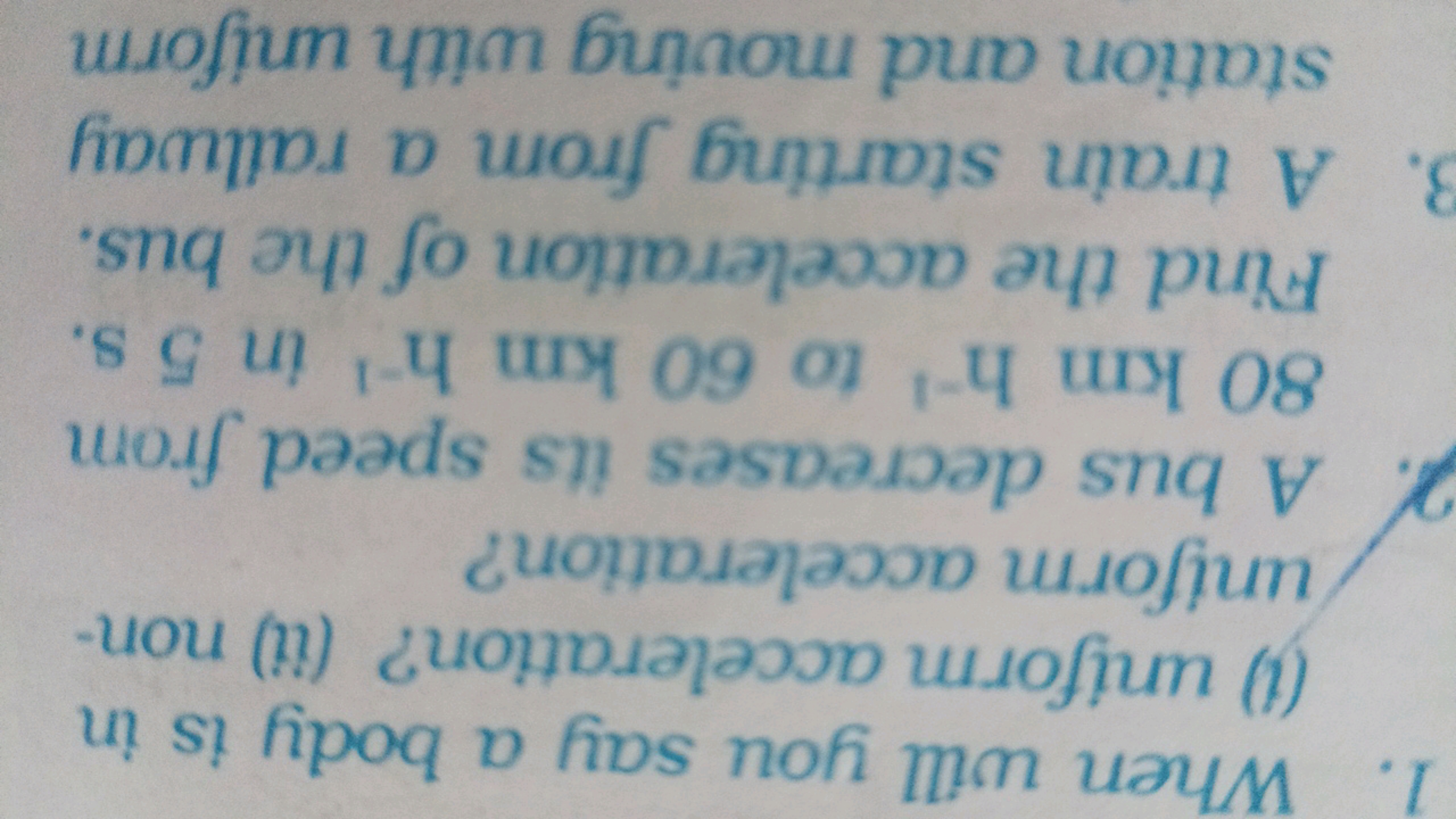 1. When will you say a body is in
(f) uniform acceleration? (ii) non-
