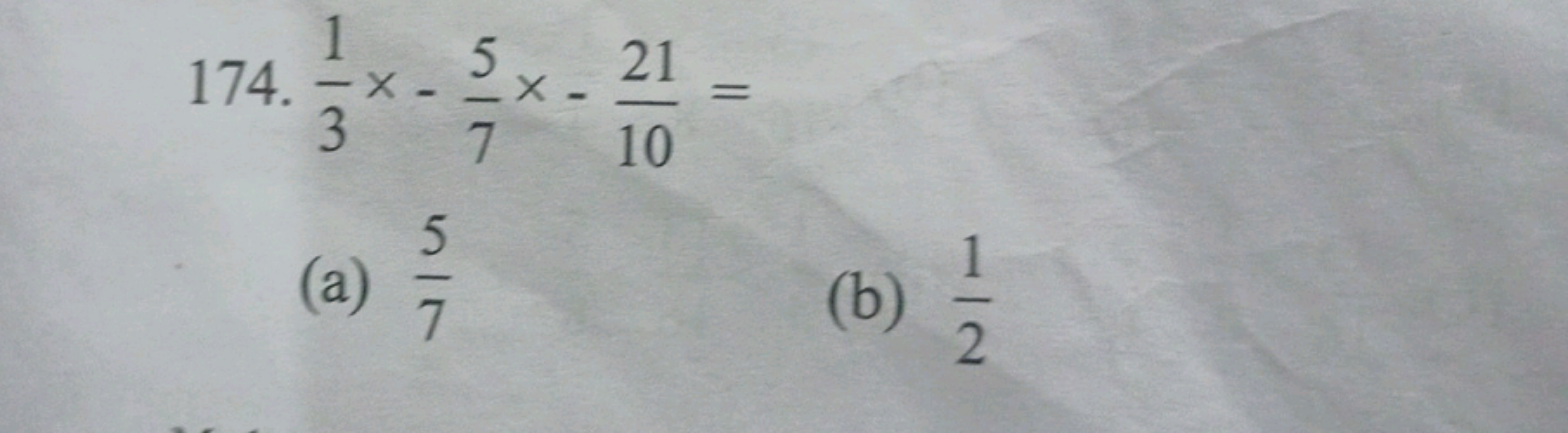 174. 31​x−75​x−1021​=
(a) 75​
(b) 21​