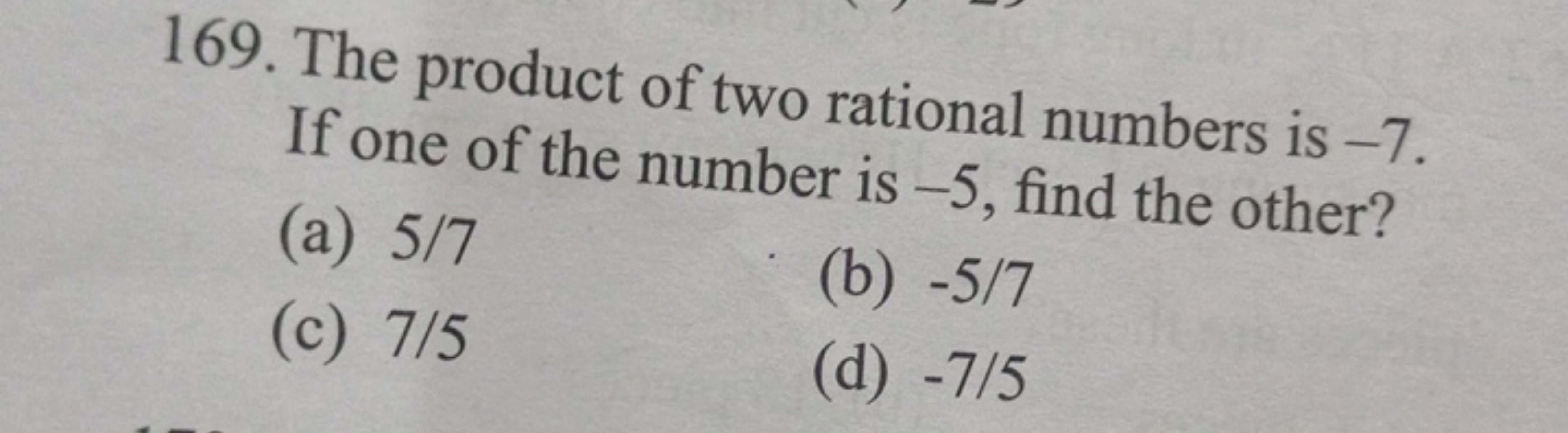 169. The product of two rational numbers is -7 . If one of the number 