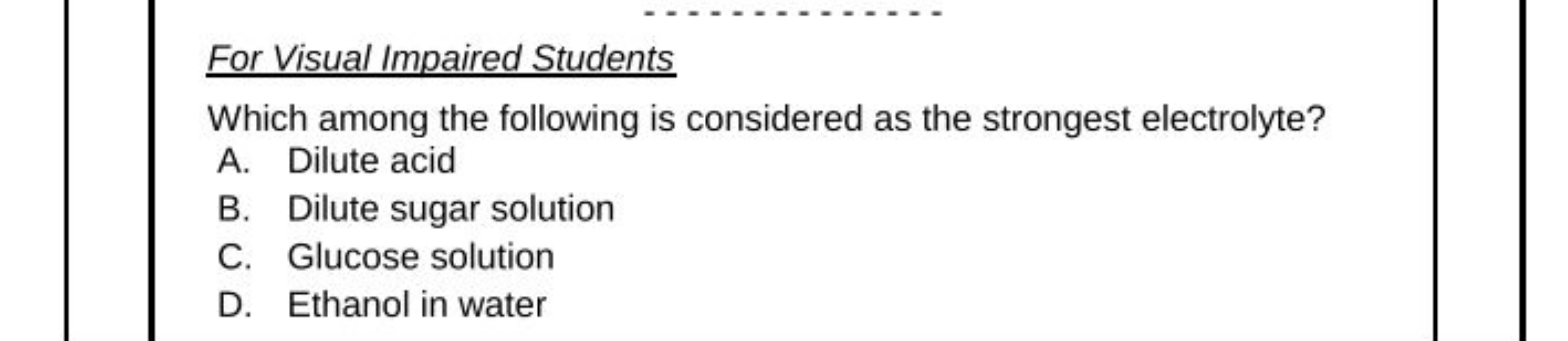 For Visual Impaired Students
Which among the following is considered a