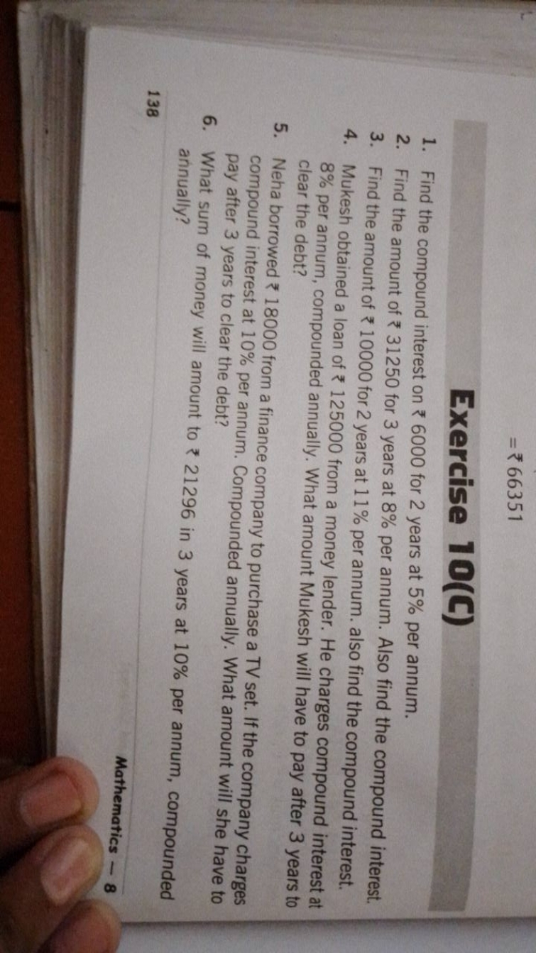 =₹66351

Exercise 10(C)
1. Find the compound interest on ₹6000 for 2 y