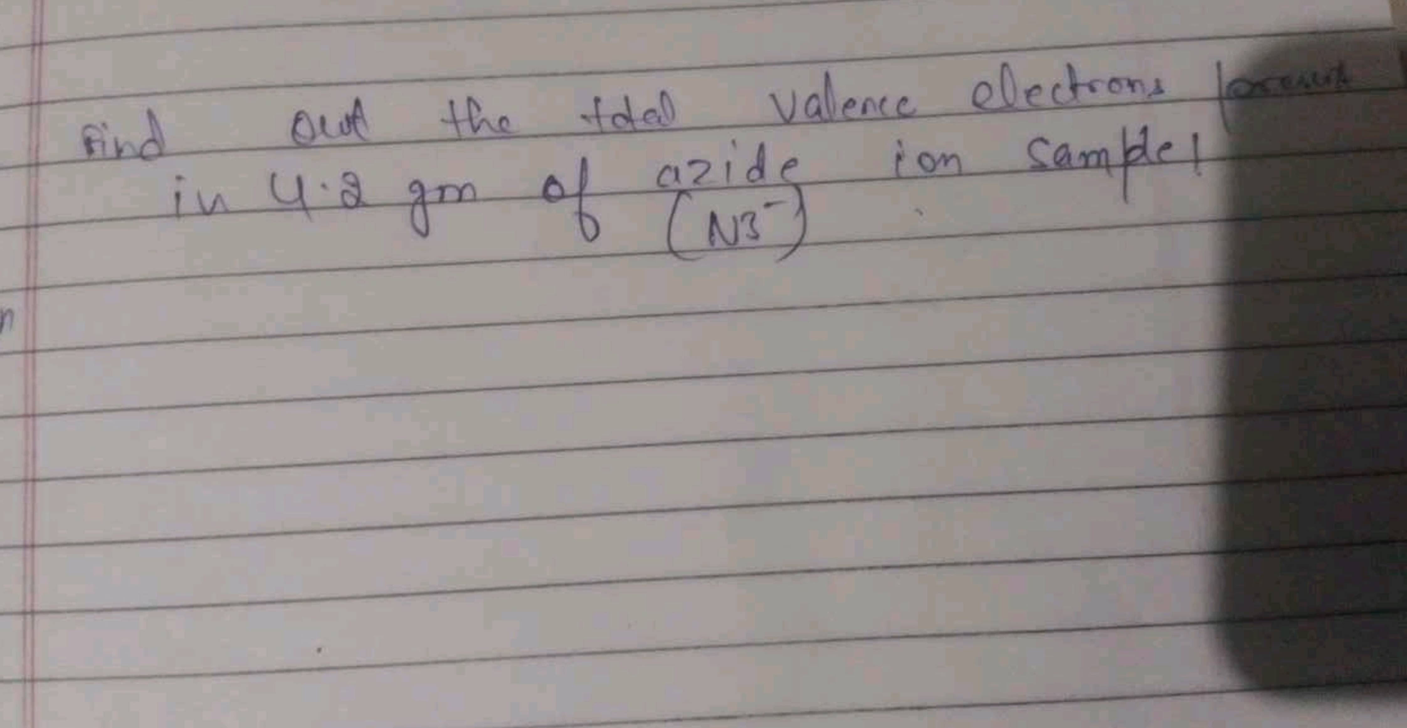 find out the taal valence electrons prows in 4.2 gm of azide ion sampl