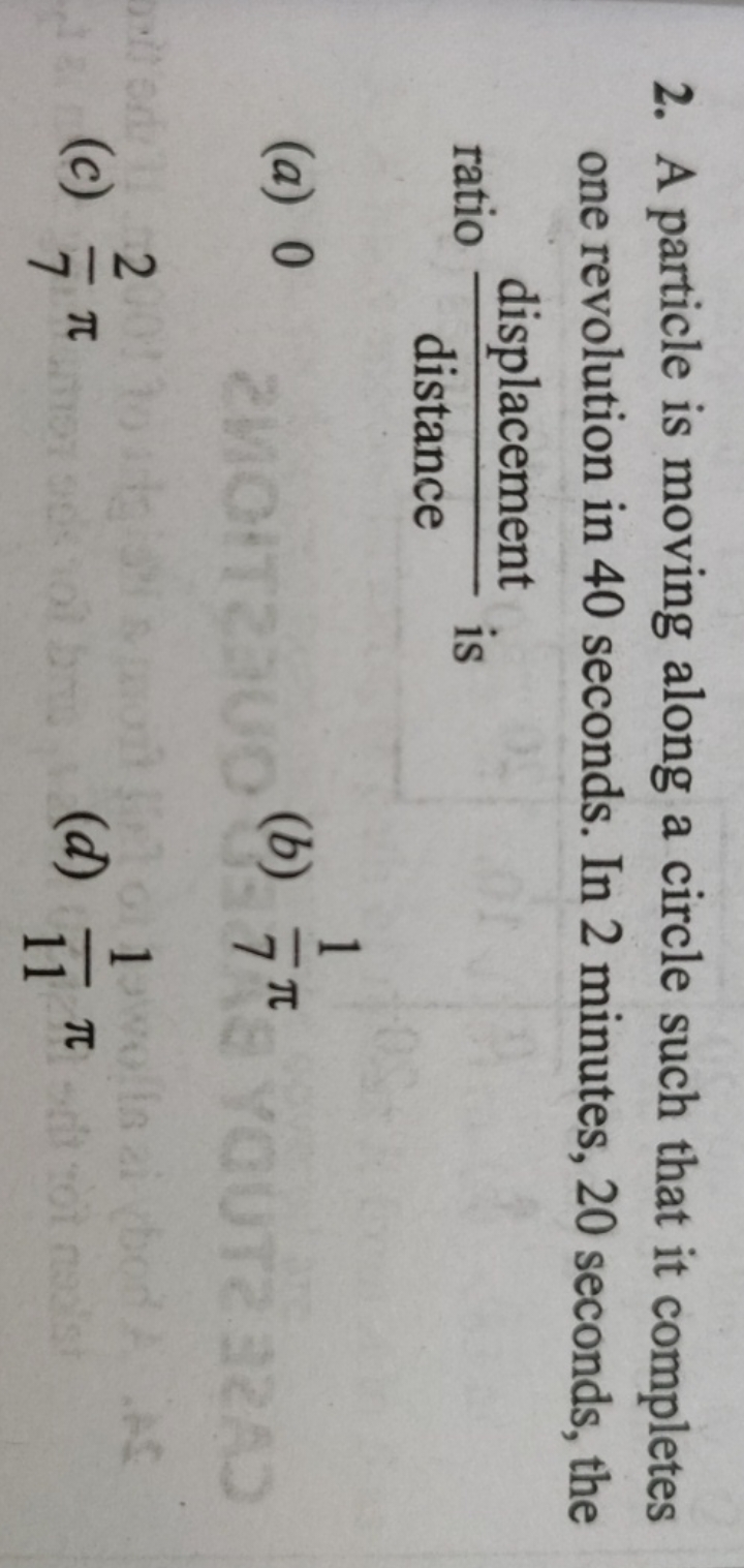 2. A particle is moving along a circle such that it completes one revo