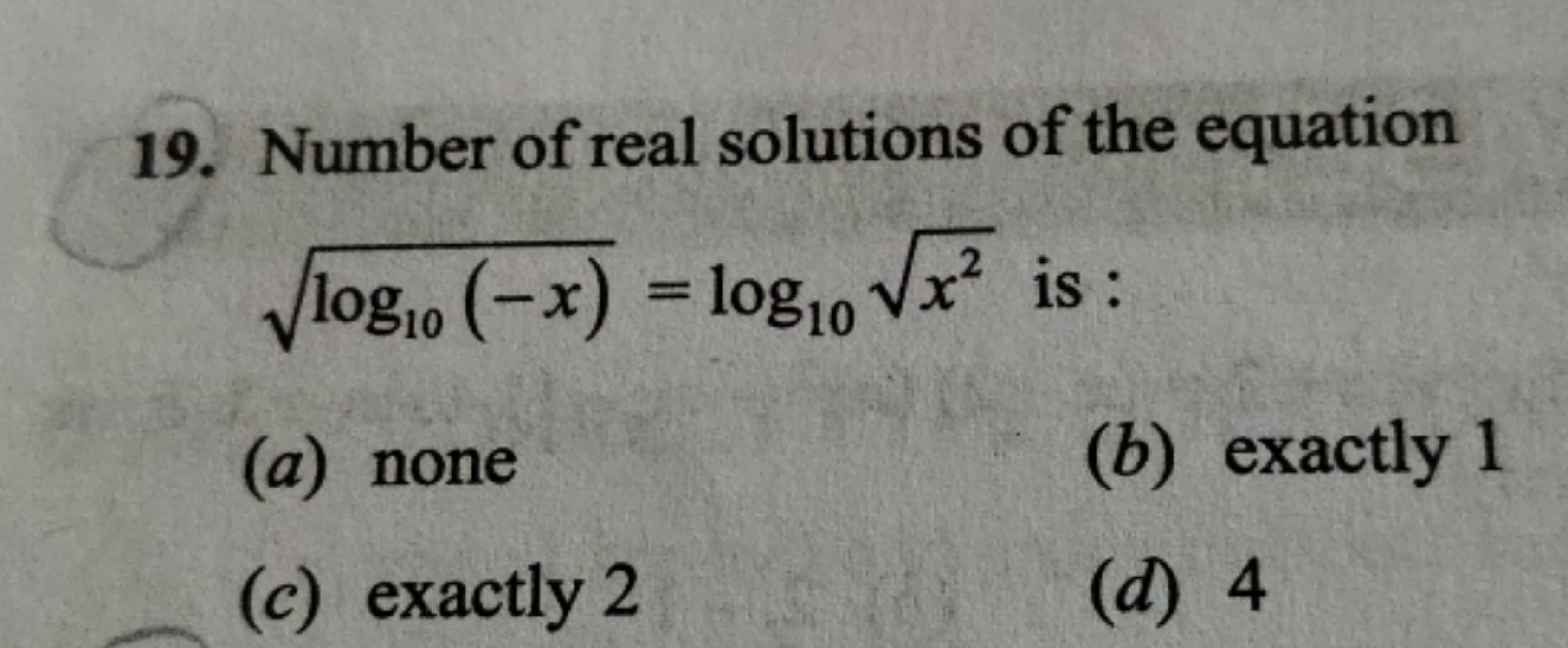 19. Number of real solutions of the equation log10​(−x)​=log10​x2​ is 