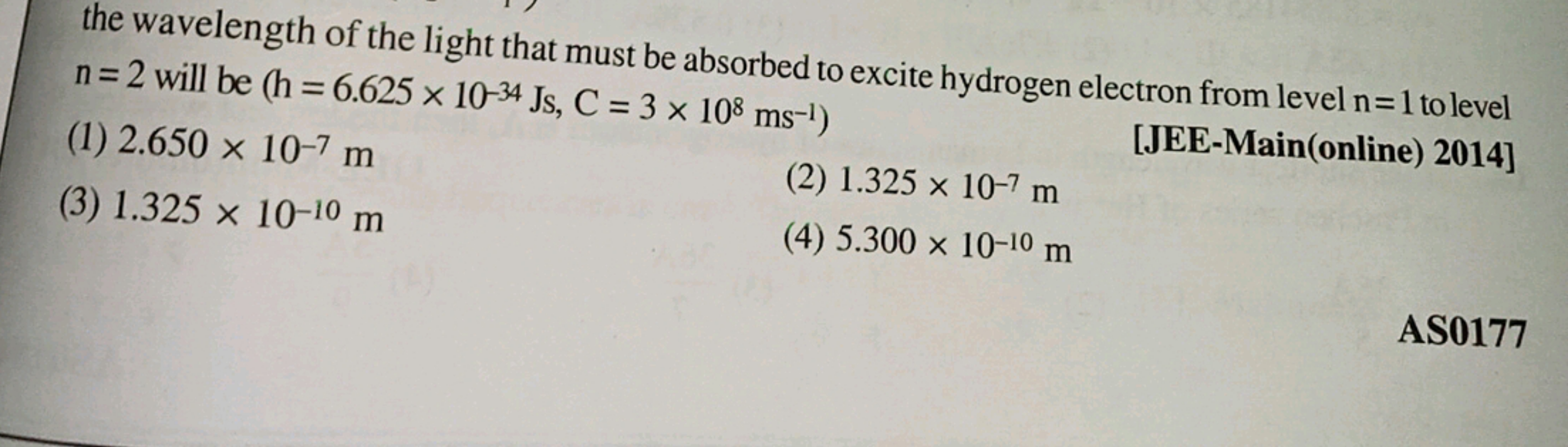 the wavelength of the light that must be absorbed to excite hydrogen e