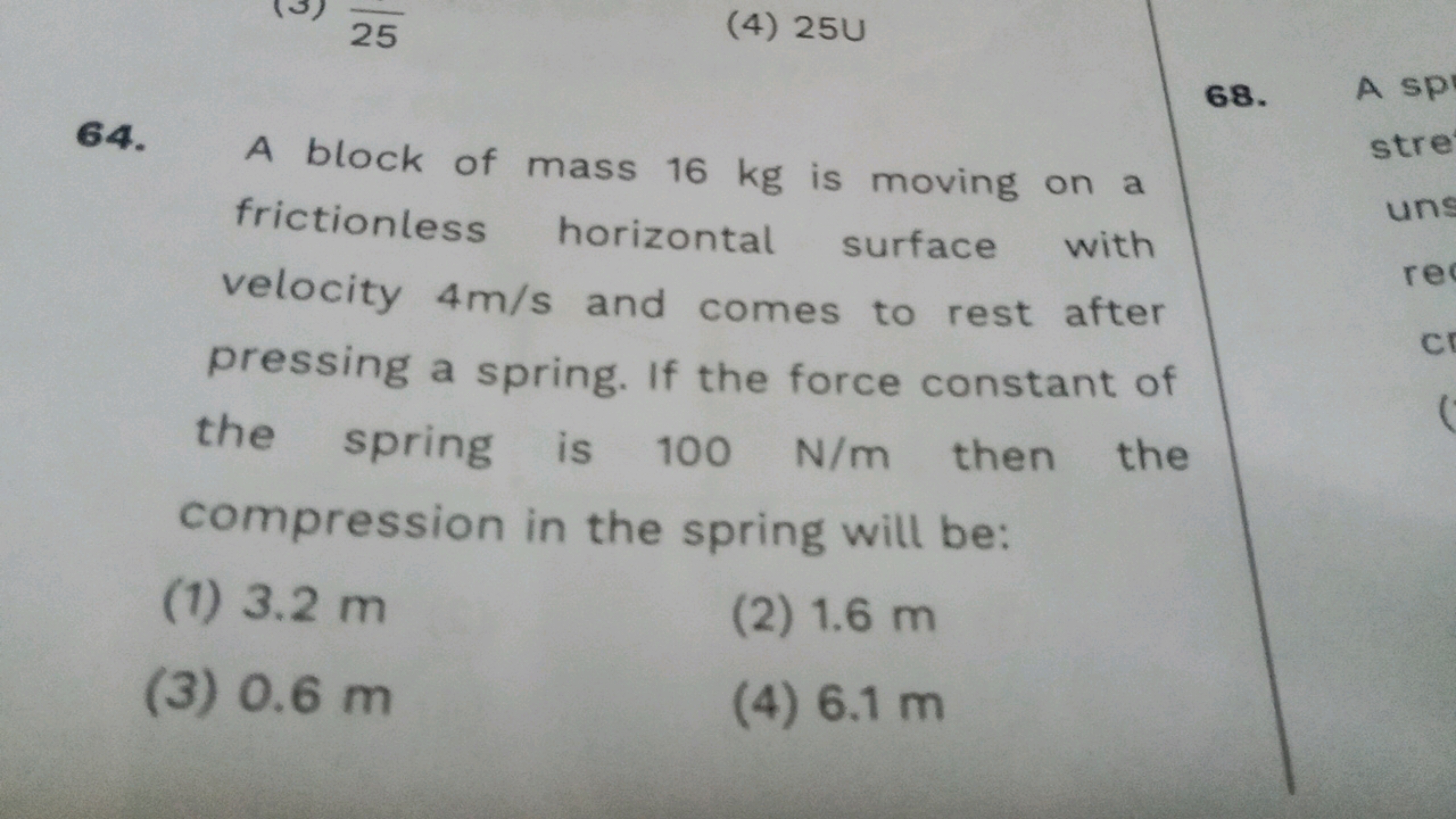 64. A block of mass 16 kg is moving on a frictionless horizontal surfa