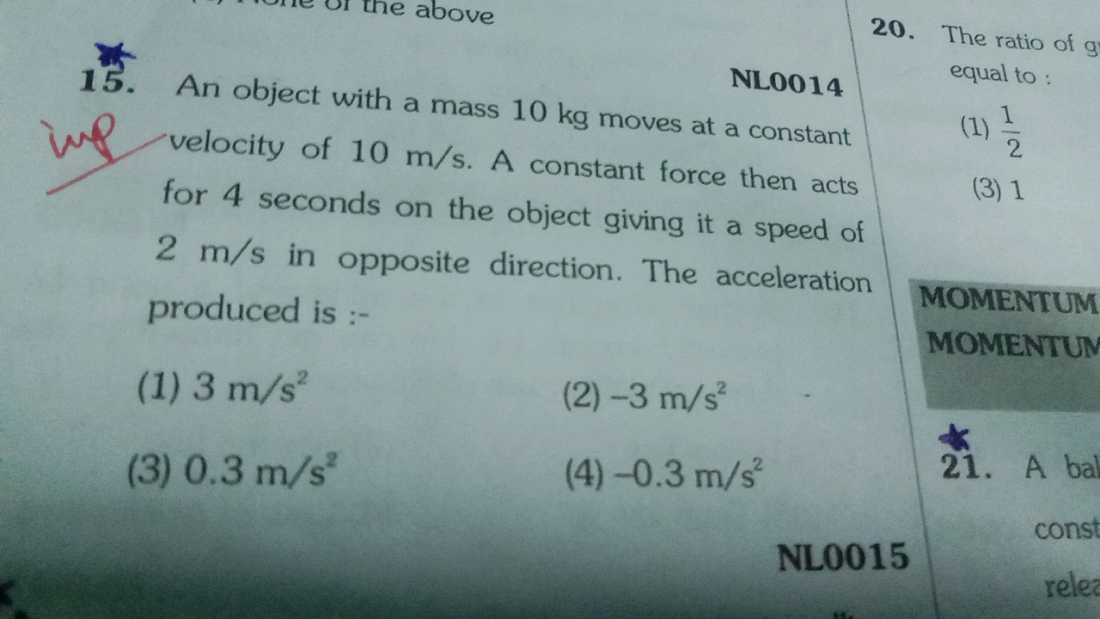 15. An object with a mass 10 kLOO14 velocity of 10 m/s moves at a cons