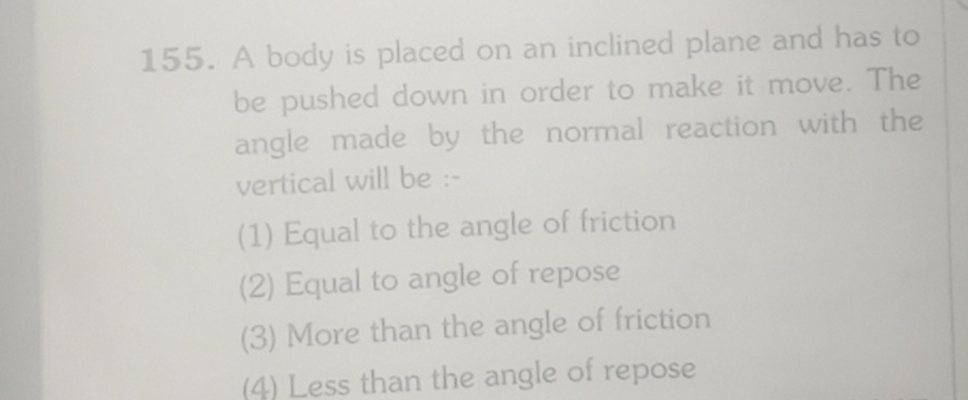 155. A body is placed on an inclined plane and has to be pushed down i