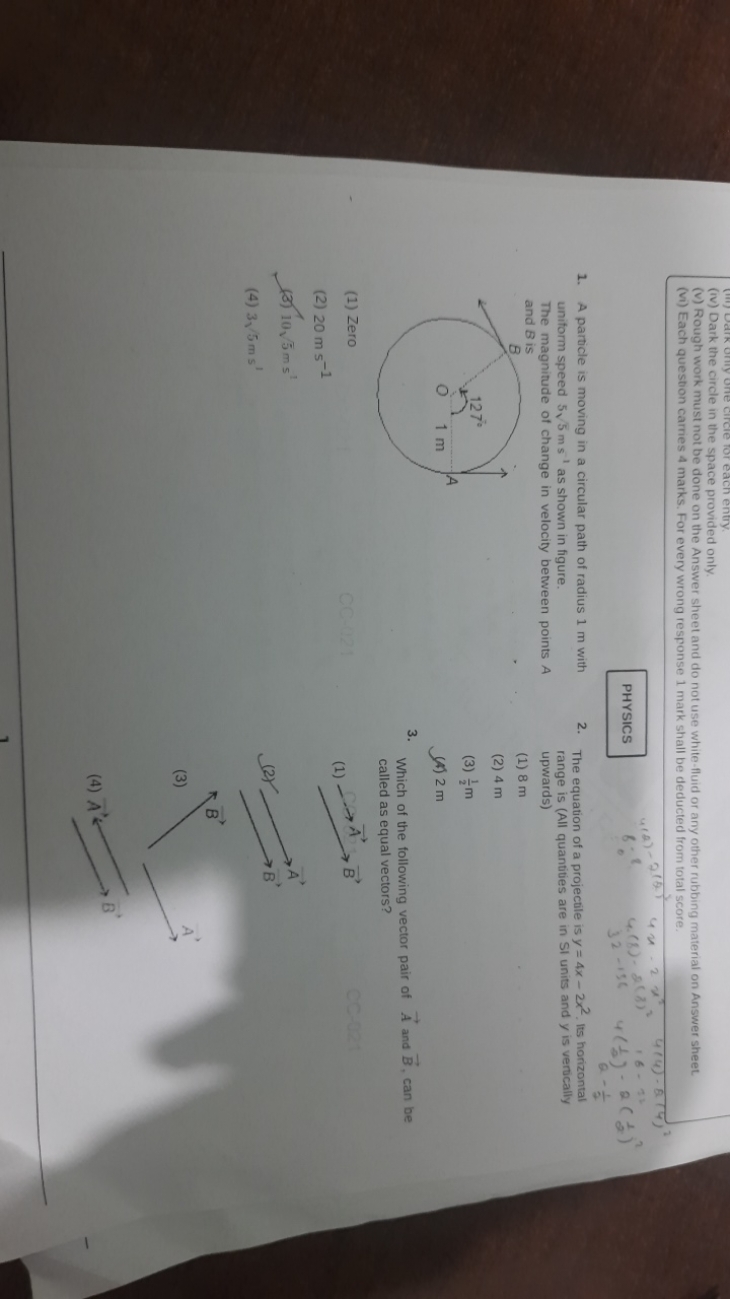 (iv) Dark the circle in the space provided only.
(v) Rough work must n