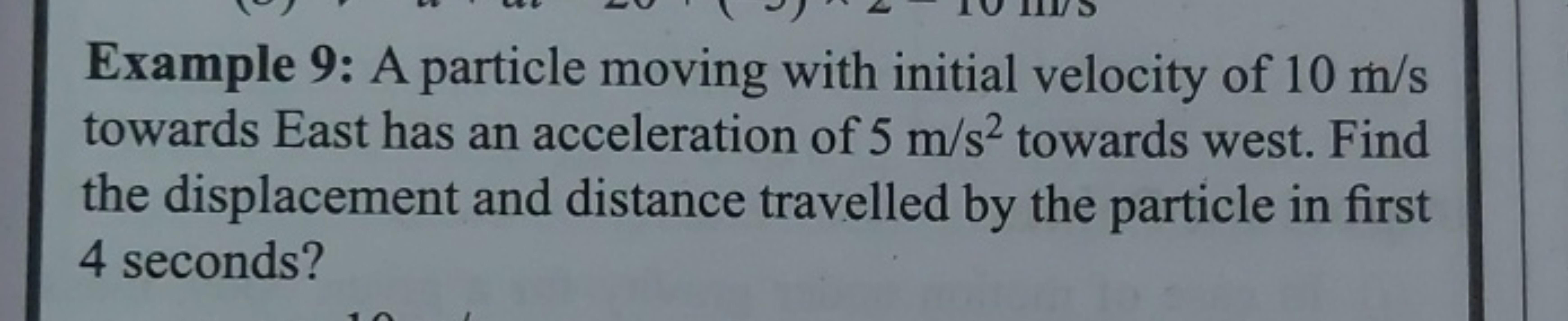 Example 9: A particle moving with initial velocity of 10 m/s towards E