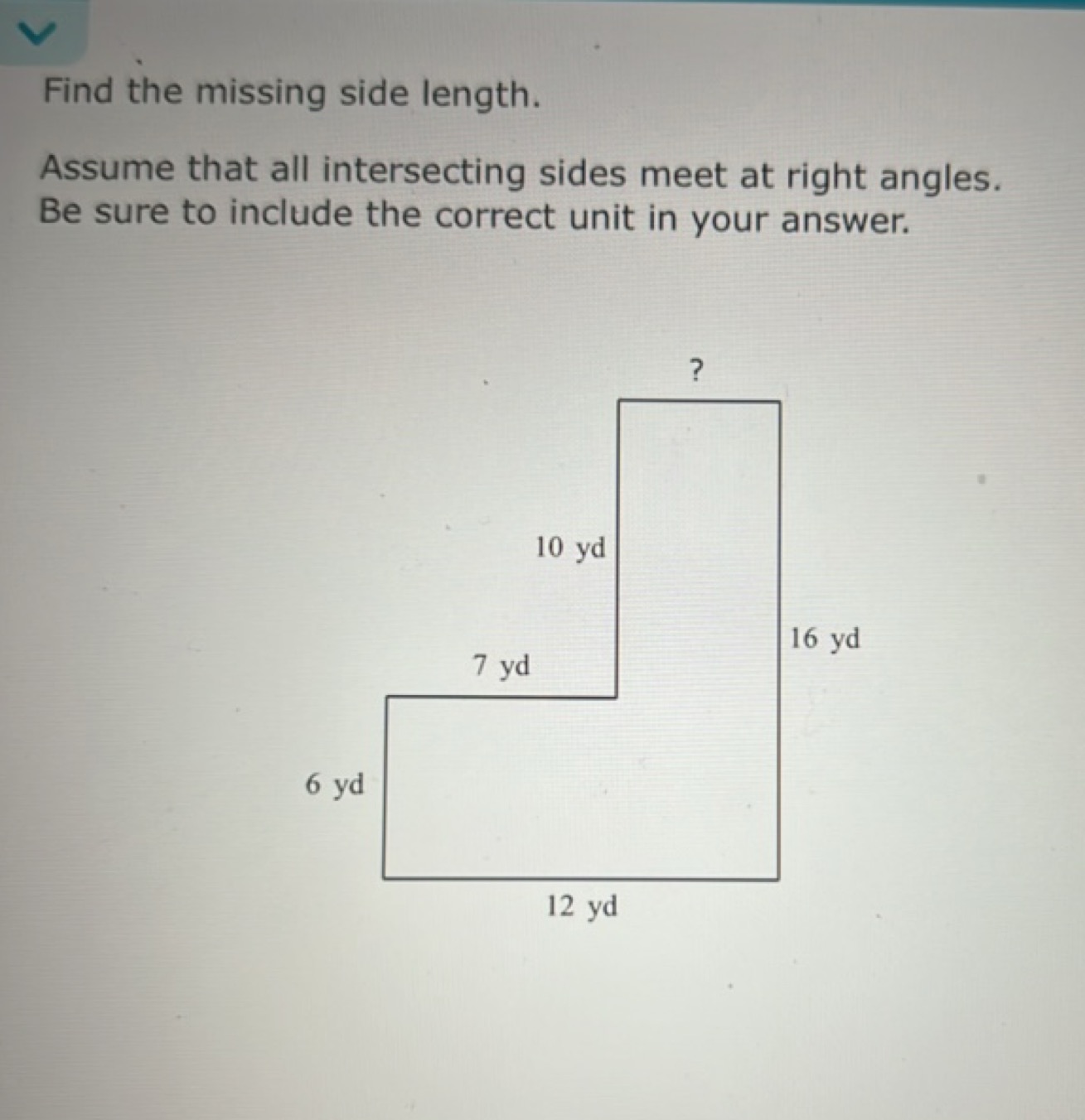 Find the missing side length.
Assume that all intersecting sides meet 