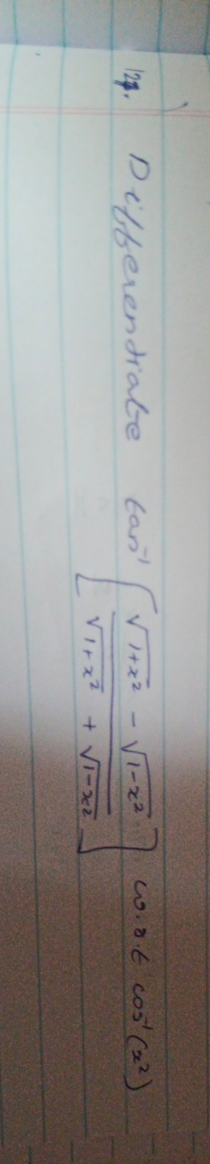 14. Differentiate cos−1[1+x2​+1−x2​1+x2​−1−x2​​] w.x.t cos−1(x2)