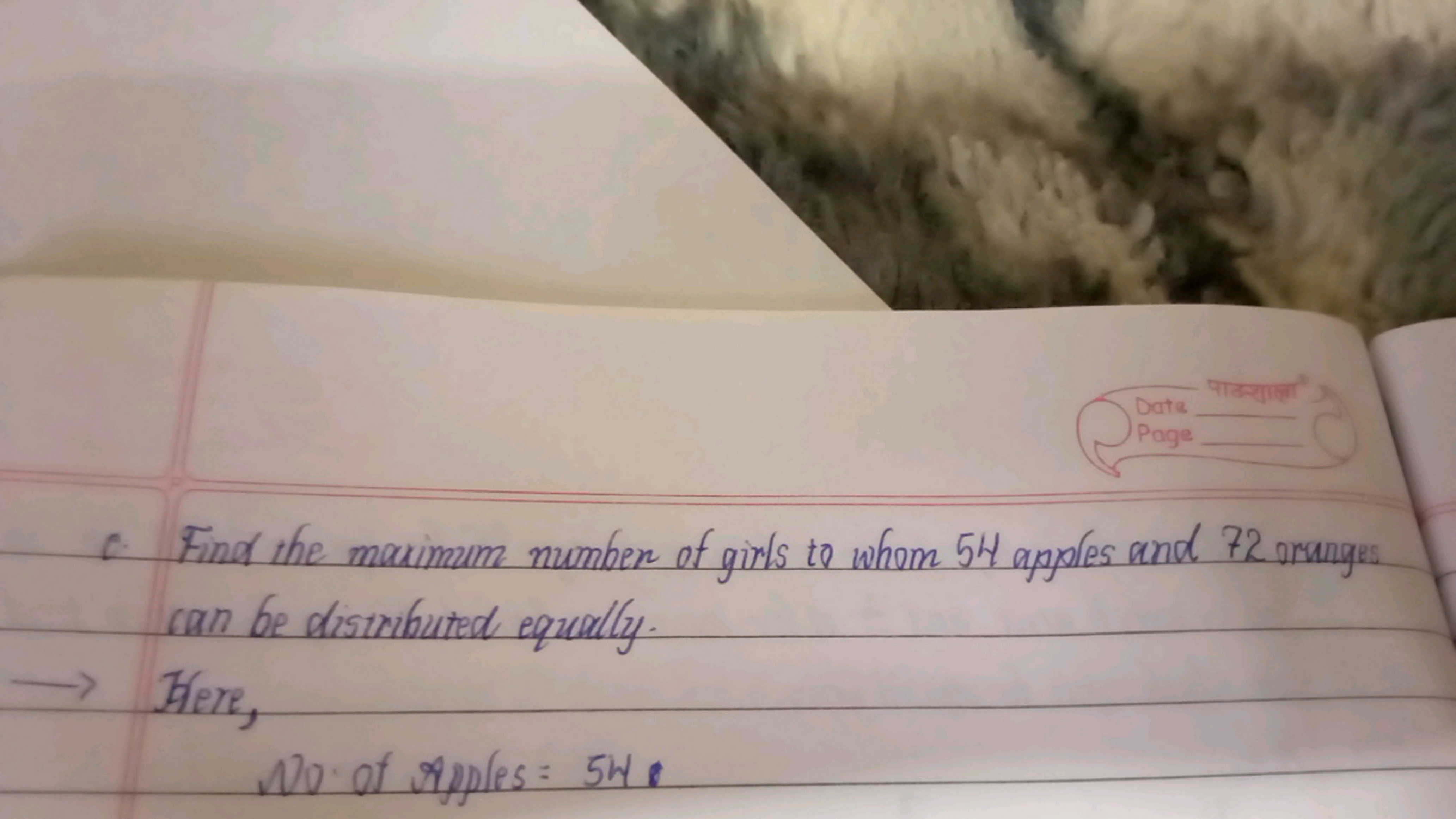 c. Find the maximum number of girls to whom 54 apples and 72 oranges c