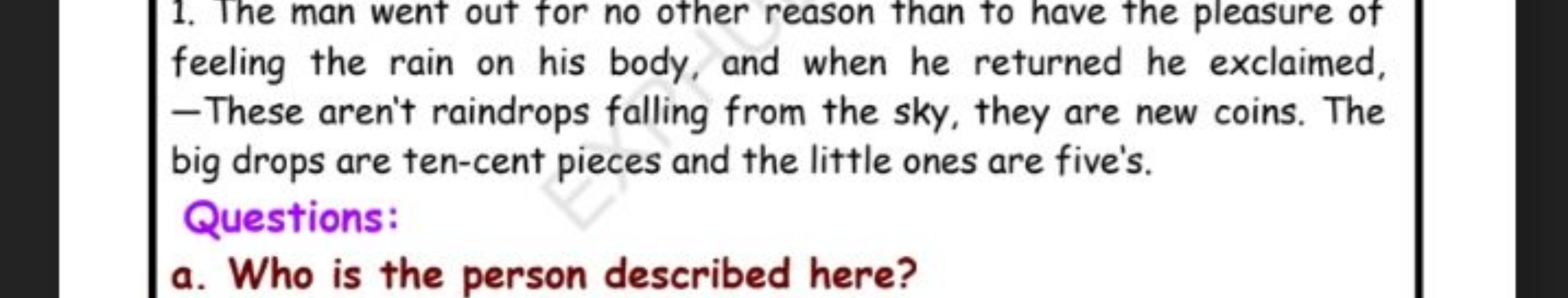 1. The man went out for no other reason than to have the pleasure of f