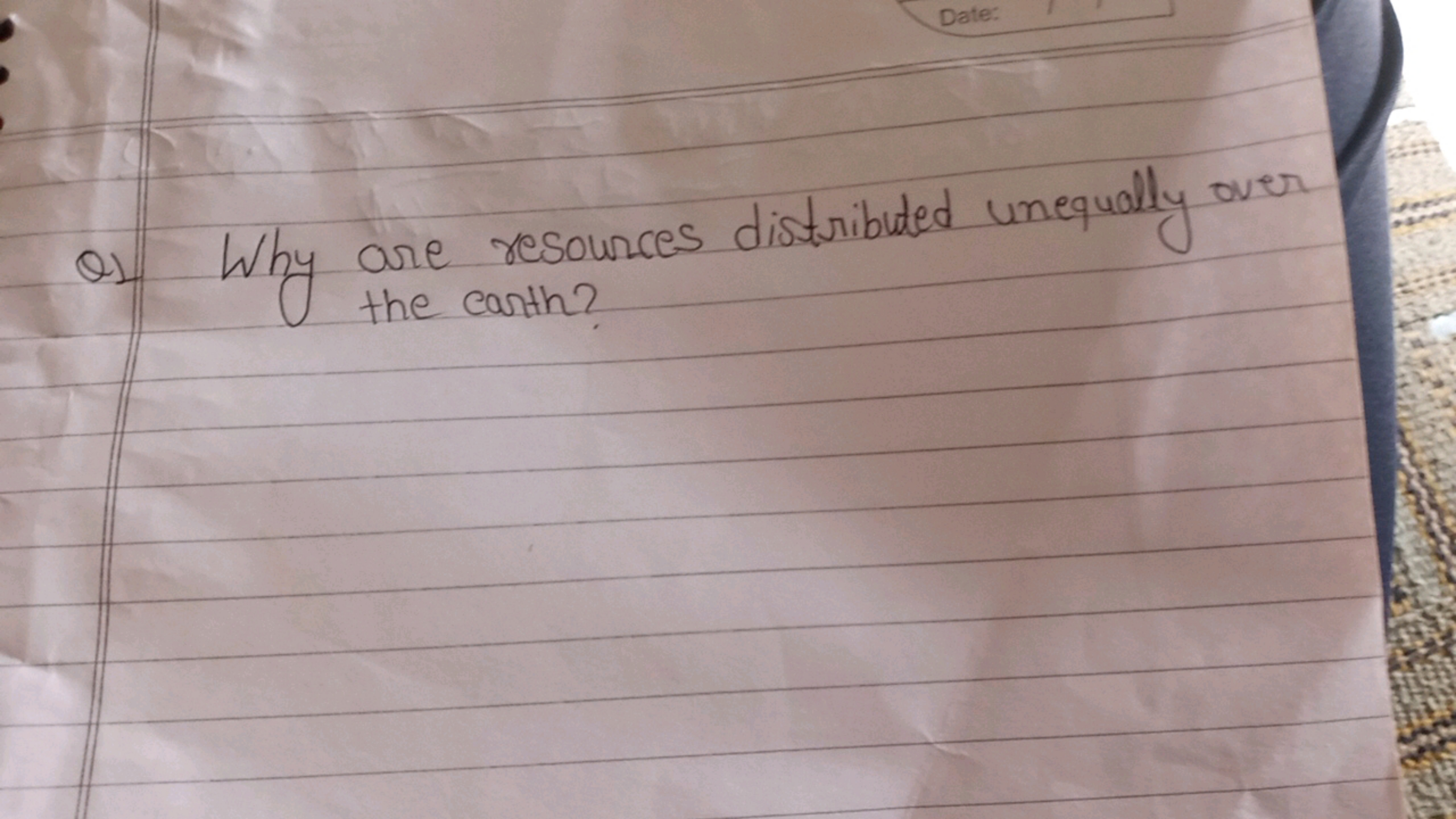 Q) Why are resources distributed unequally over
the earth?