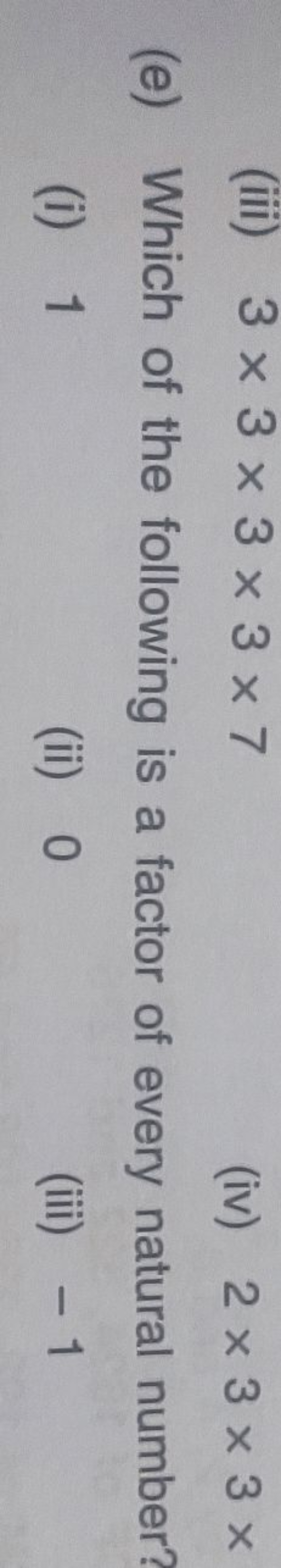 (e) Which of the following is a factor of every natural number?
(i) 1
