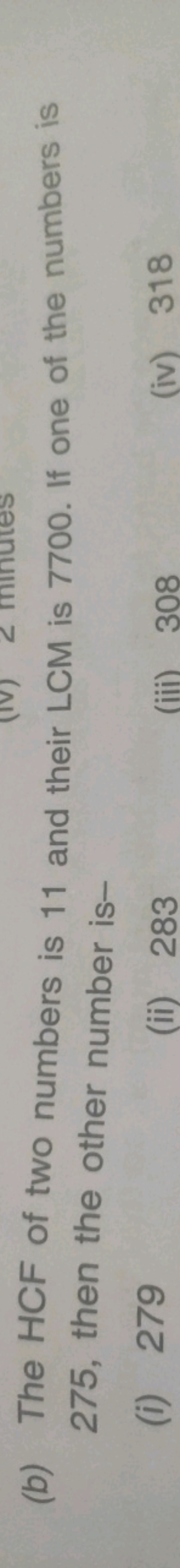 (b) The HCF of two numbers is 11 and their LCM is 7700 . If one of the