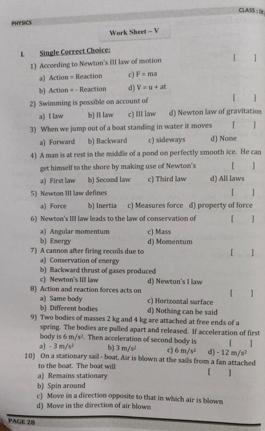 CLASS: IX
PHYSICS
Work Sheet - V
I. Single Correct Choice:
1) Accordin