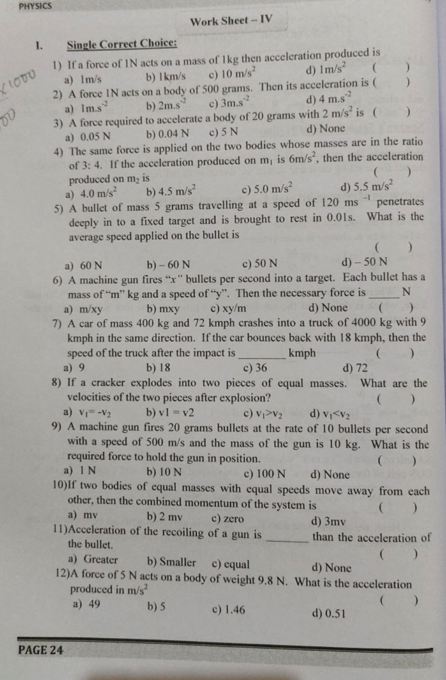 PHYSICS
Work Sheet - IV
1. Single Correct Choice:
1) If a force of 1 N