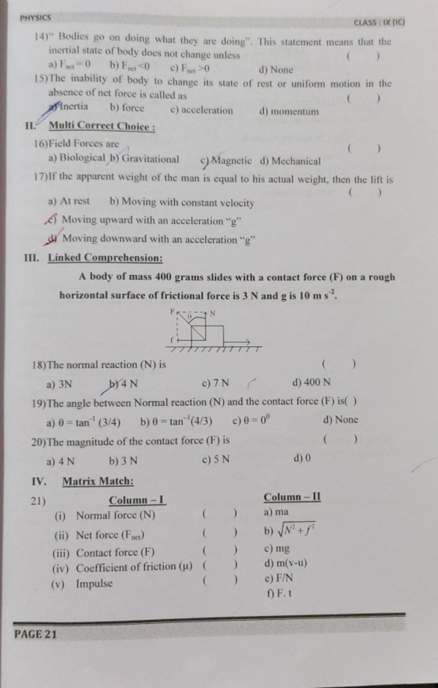 PHYSICS
CLASS : IX (IC)
14)"  Bodies go on doing what they are doing".