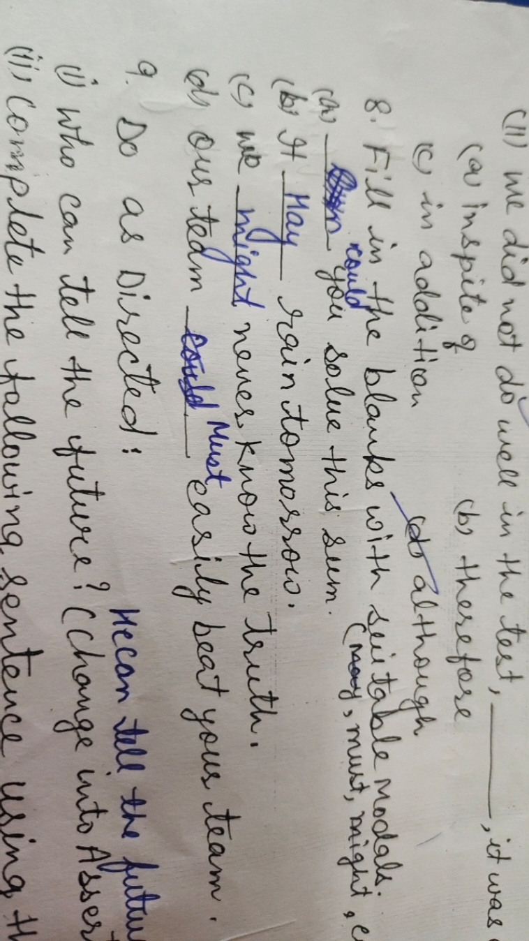 (II) We did not do well in the test,
(a) inspite of  , it was
(b) ther