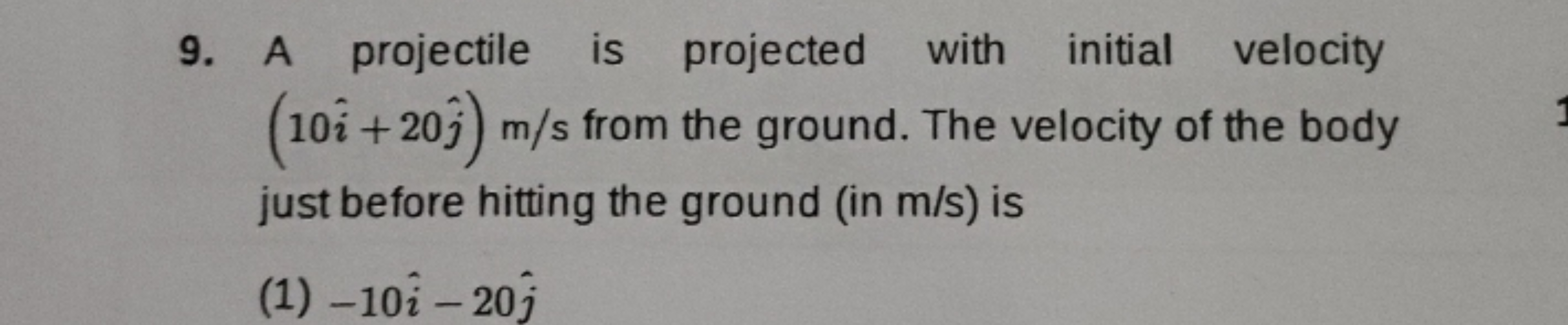 9. A projectile is projected with initial velocity (10i^+20j^​)m/s fro