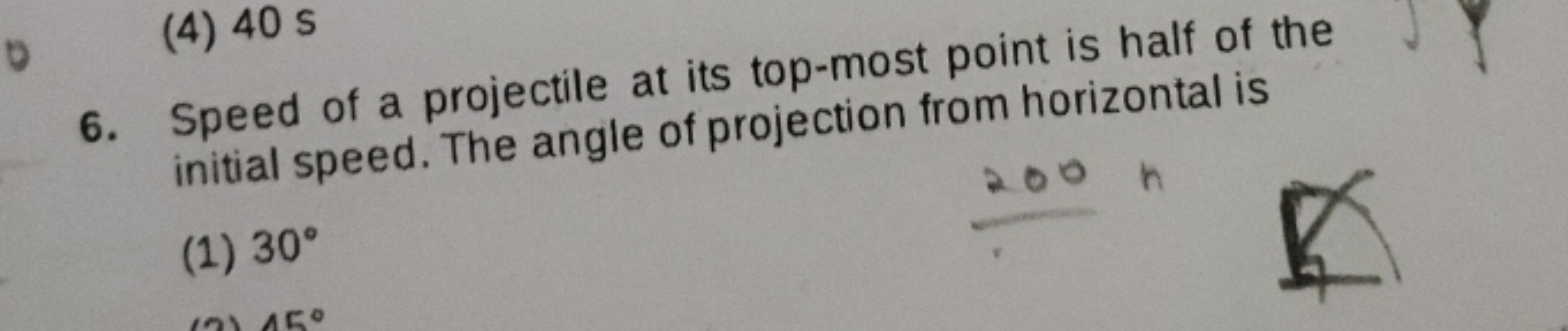 6. Speed of a projectile at its top-most point is half of the
(4) 40 s