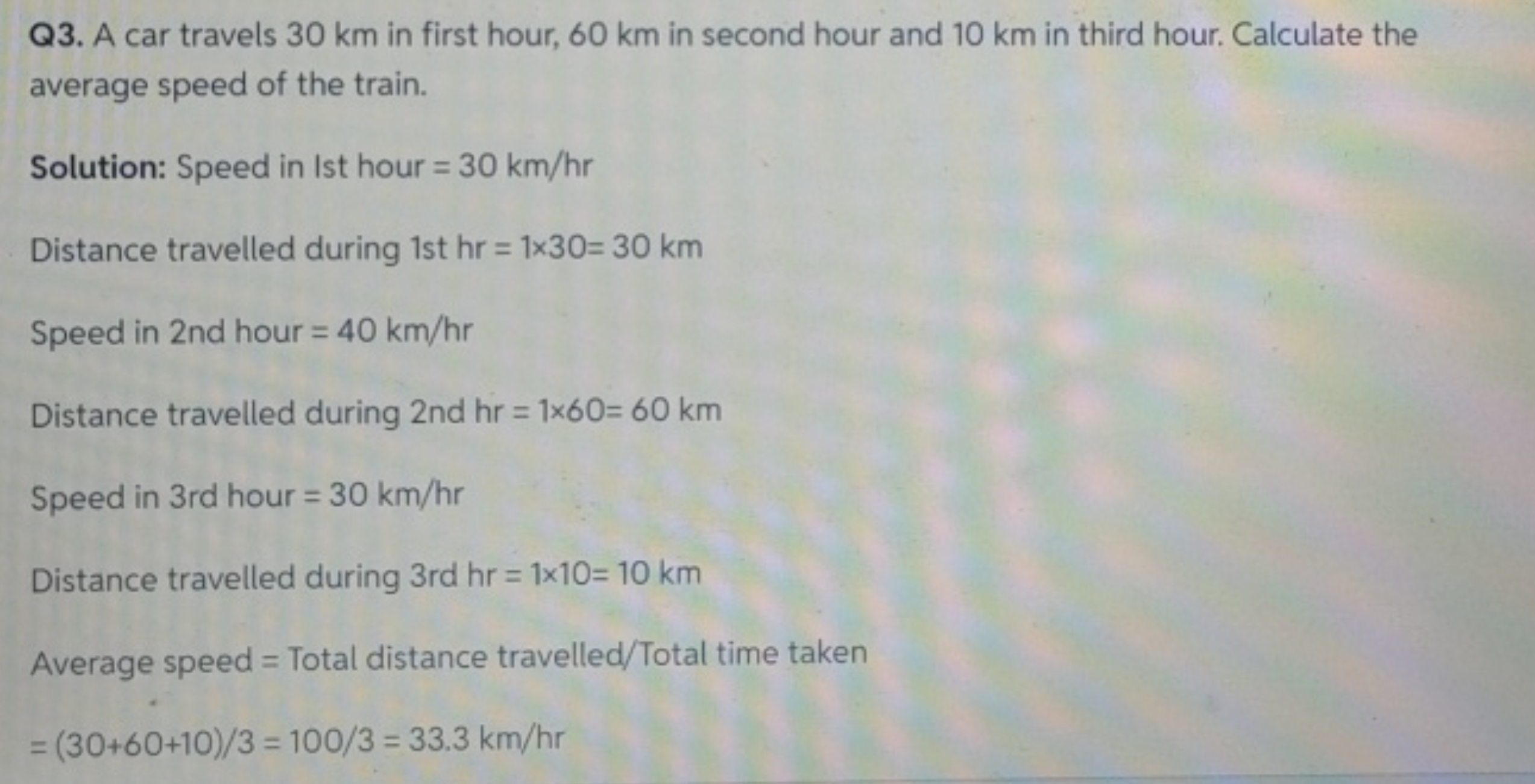 Q3. A car travels 30 km in first hour, 60 km in second hour and 10 km 