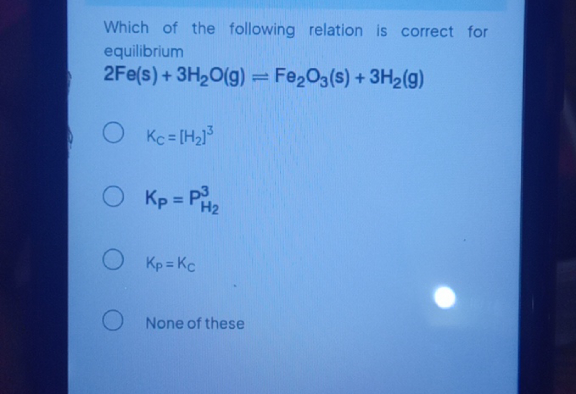 Which of the following relation is correct for equilibrium
2Fe(s)+3H2​