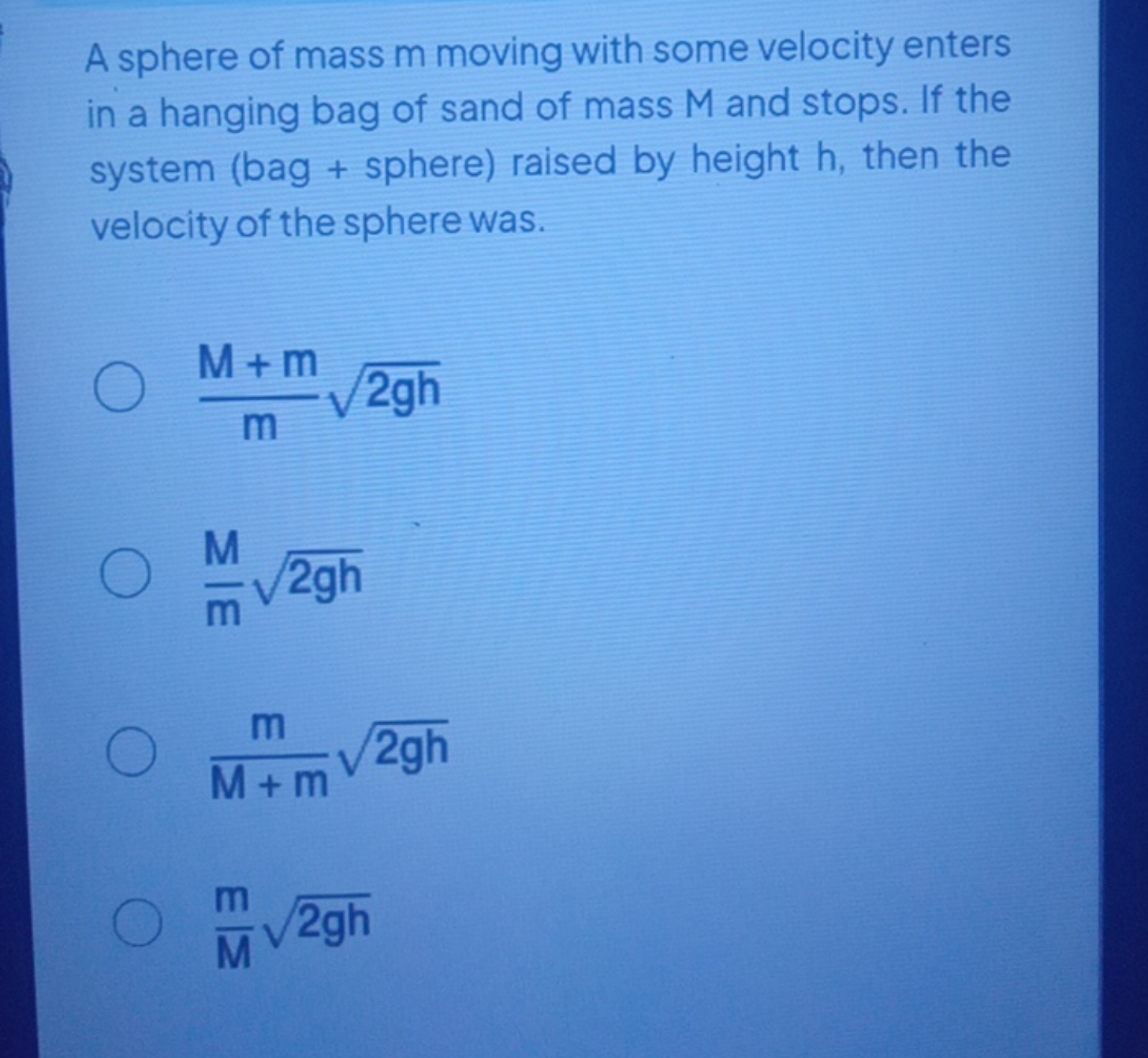 A sphere of mass m moving with some velocity enters in a hanging bag o