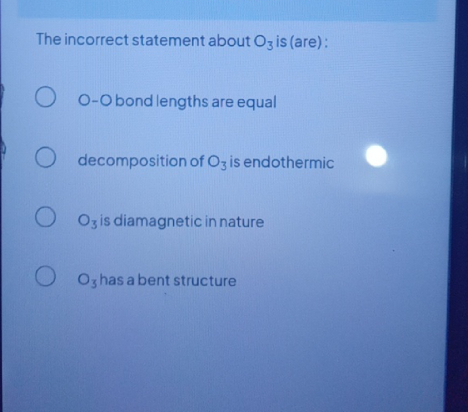 The incorrect statement about O3​ is (are) :
O-O bond lengths are equa