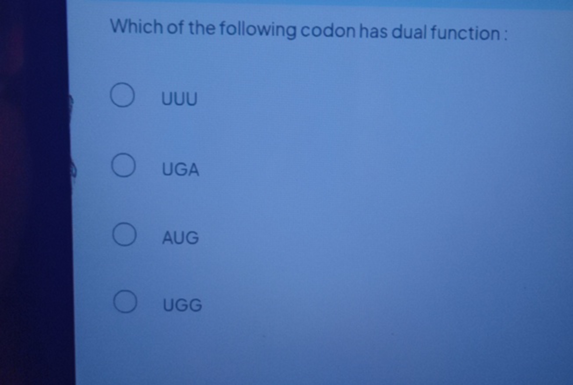 Which of the following codon has dual function:
UUU
UGA
AUG
UGG