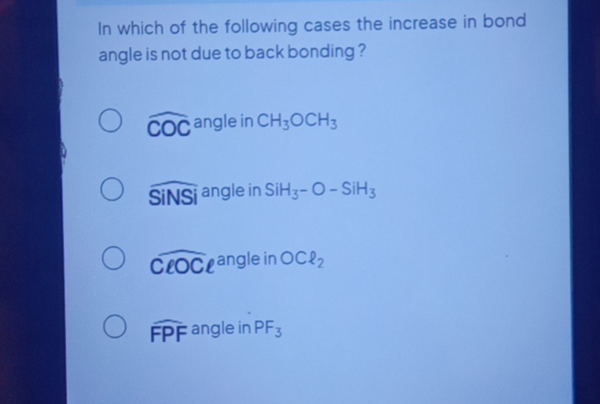 In which of the following cases the increase in bond angle is not due 