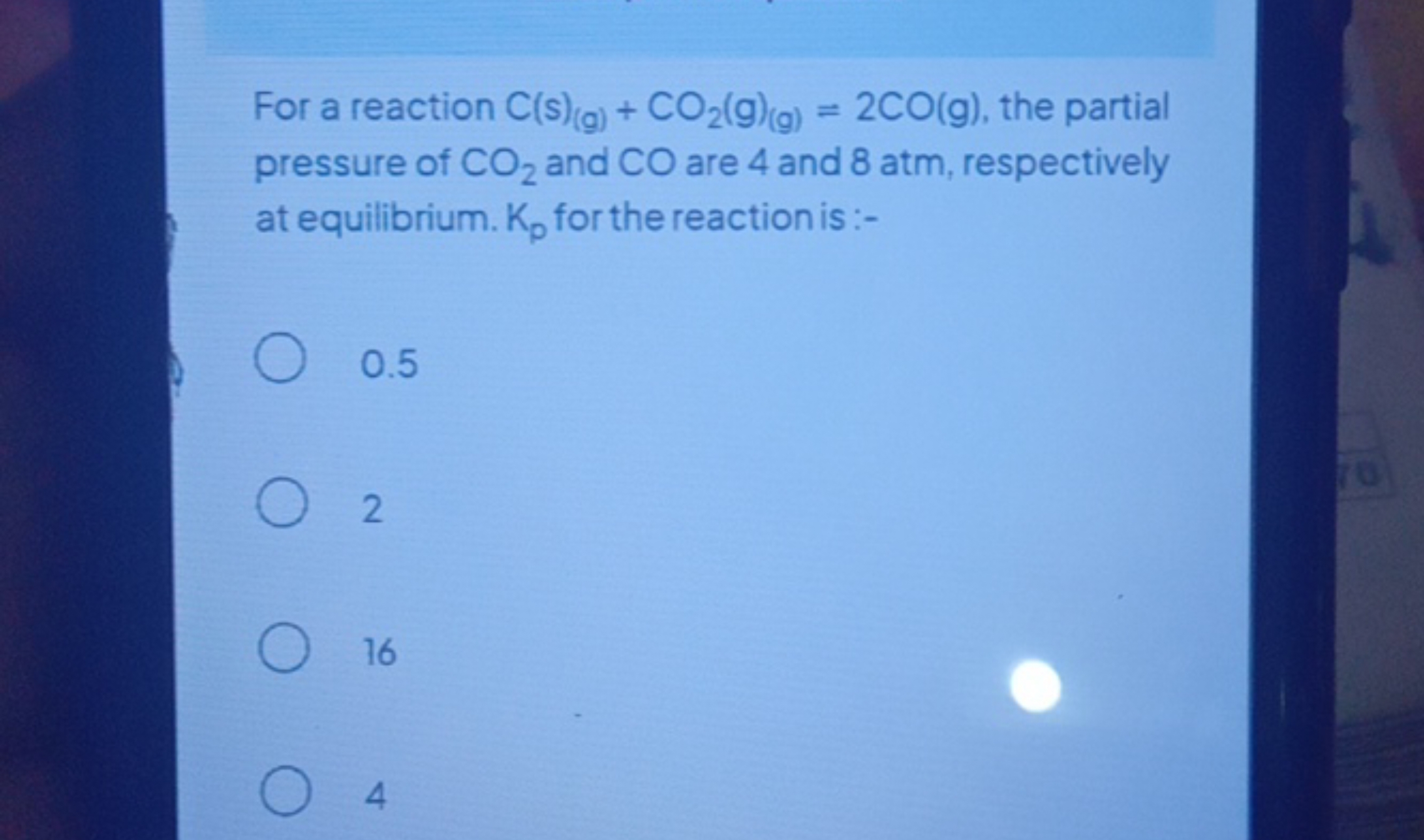 For a reaction C(s)(g)​+CO2​( g)(g)​=2CO(g), the partial pressure of C