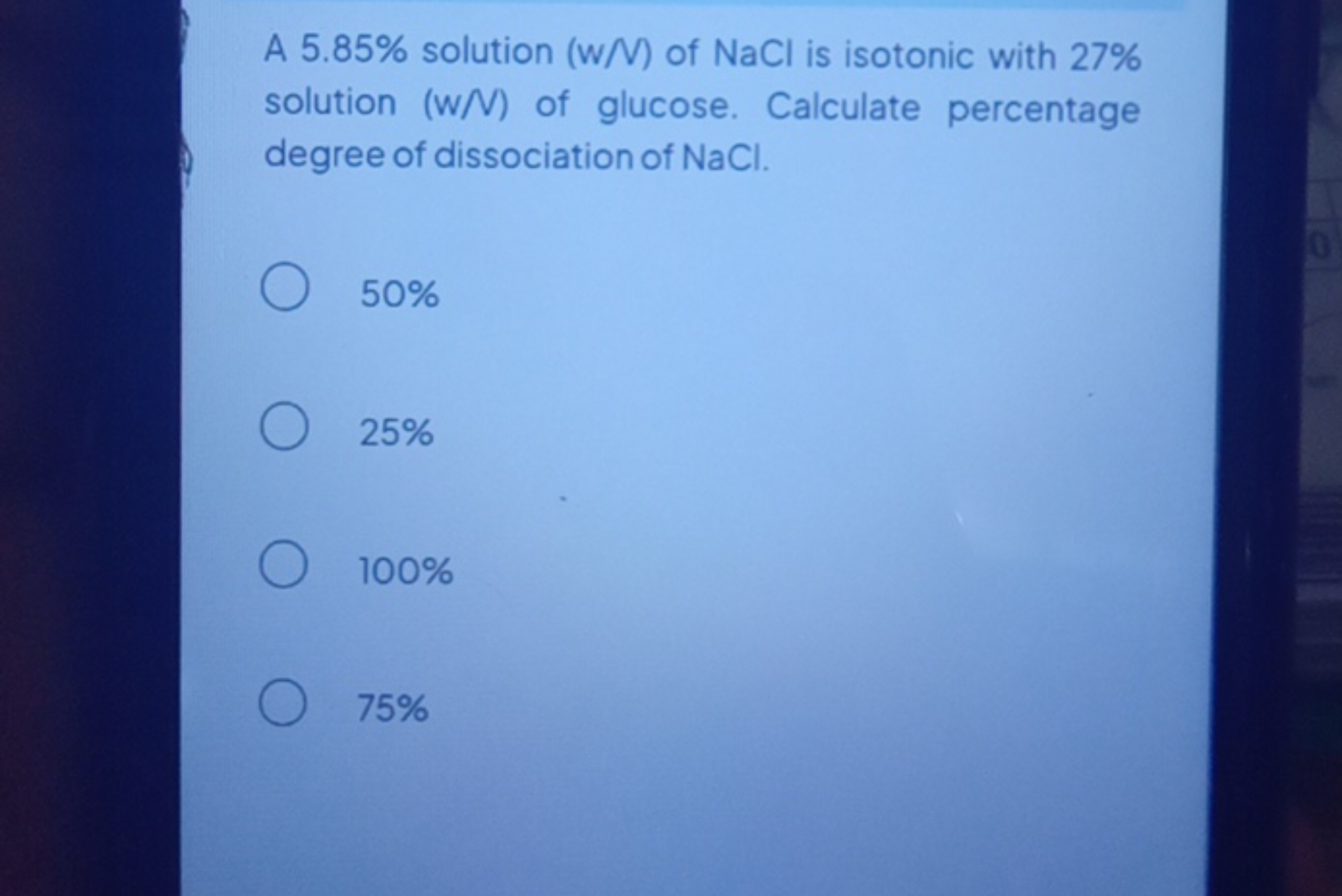 A 5.85% solution (w/N) of NaCl is isotonic with 27% solution ( W/N ) o