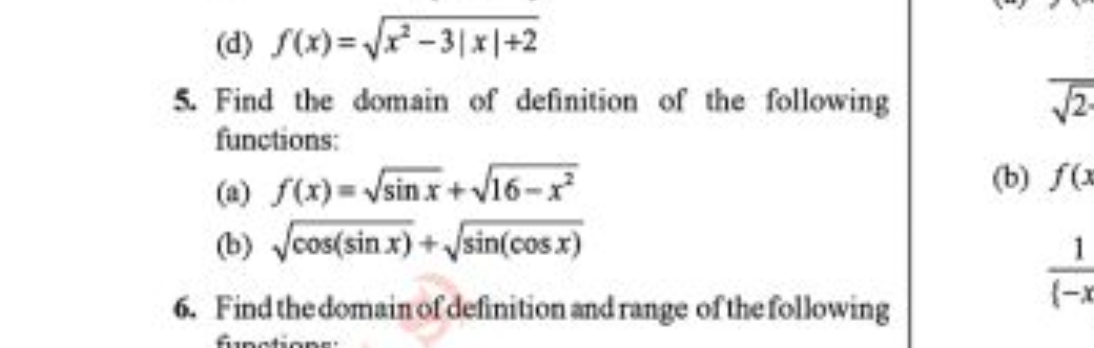 (d) f(x)=x2−3∣x∣+2​
5. Find the domain of definition of the following 