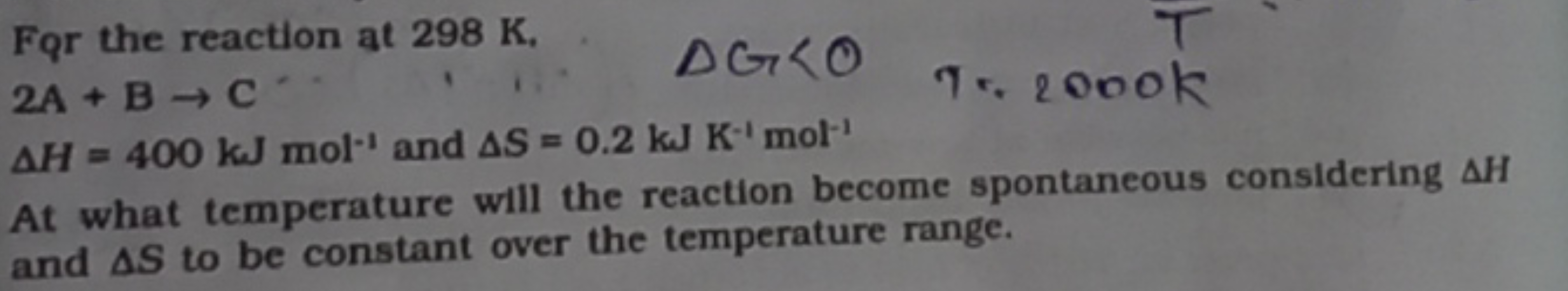 Fir the reaction at 298 K .
 Fir the reaction at 298 K,ΔG<02 A+B→C​
Tr