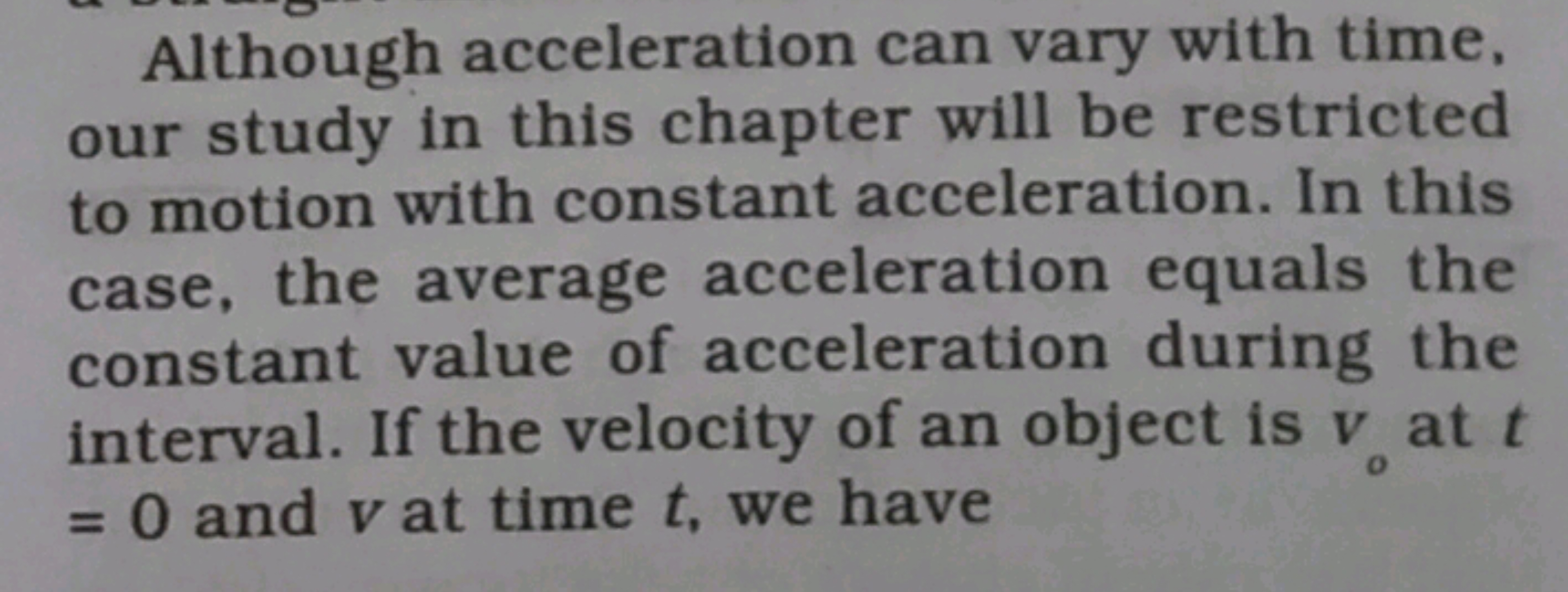 Although acceleration can vary with time. our study in this chapter wi