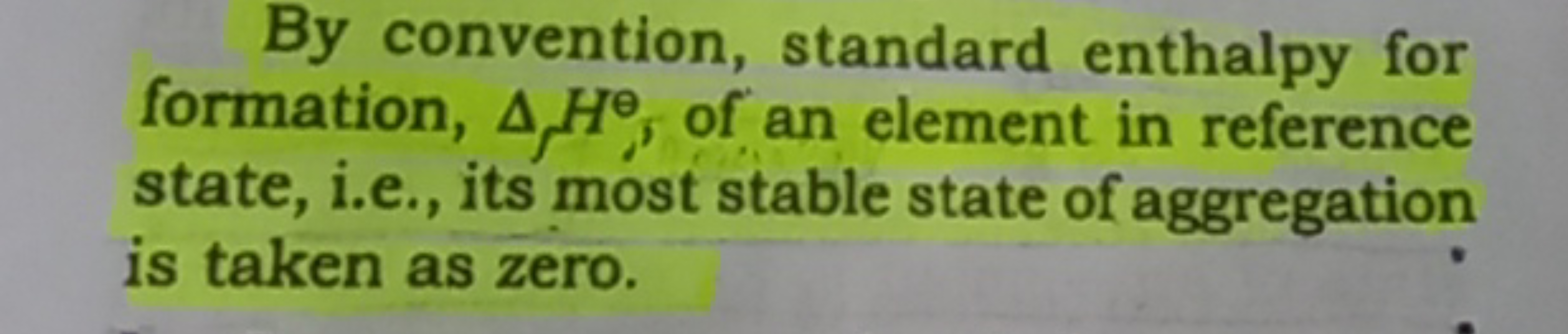 By convention, standard enthalpy for formation, ΔΓ​H⊖, of an element i