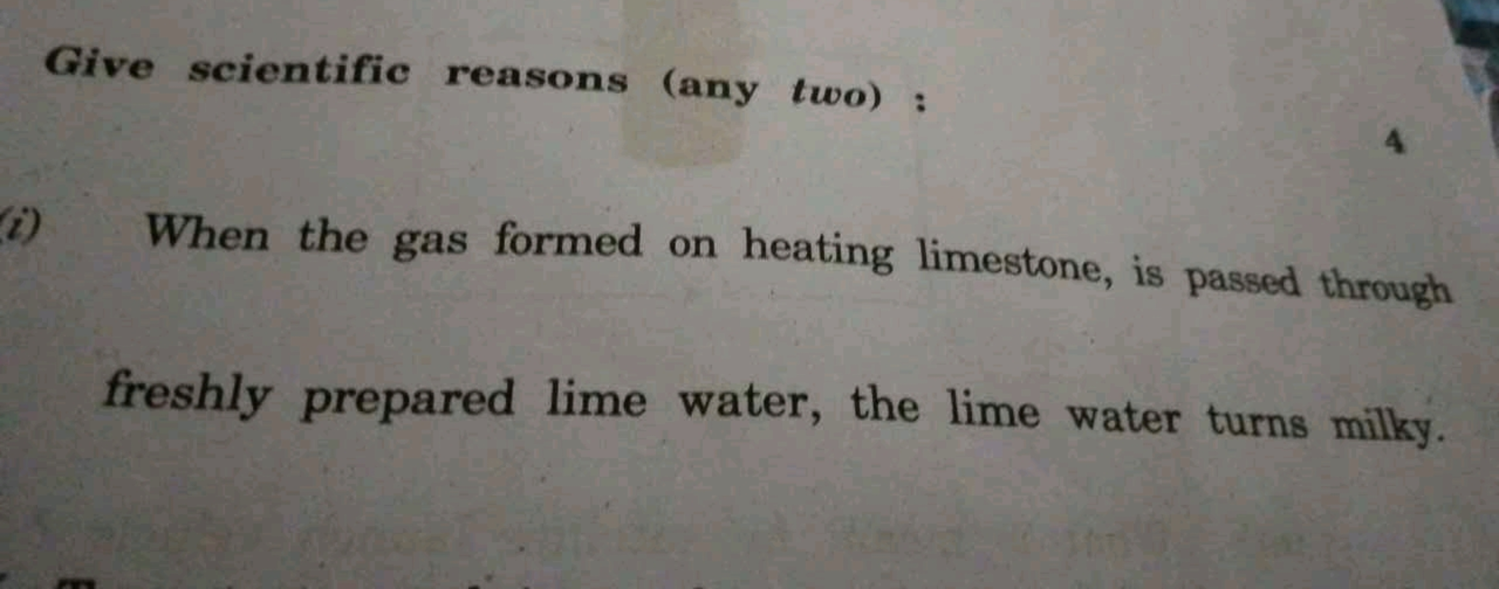 Give scientific reasons (any two) :
i) When the gas formed on heating 