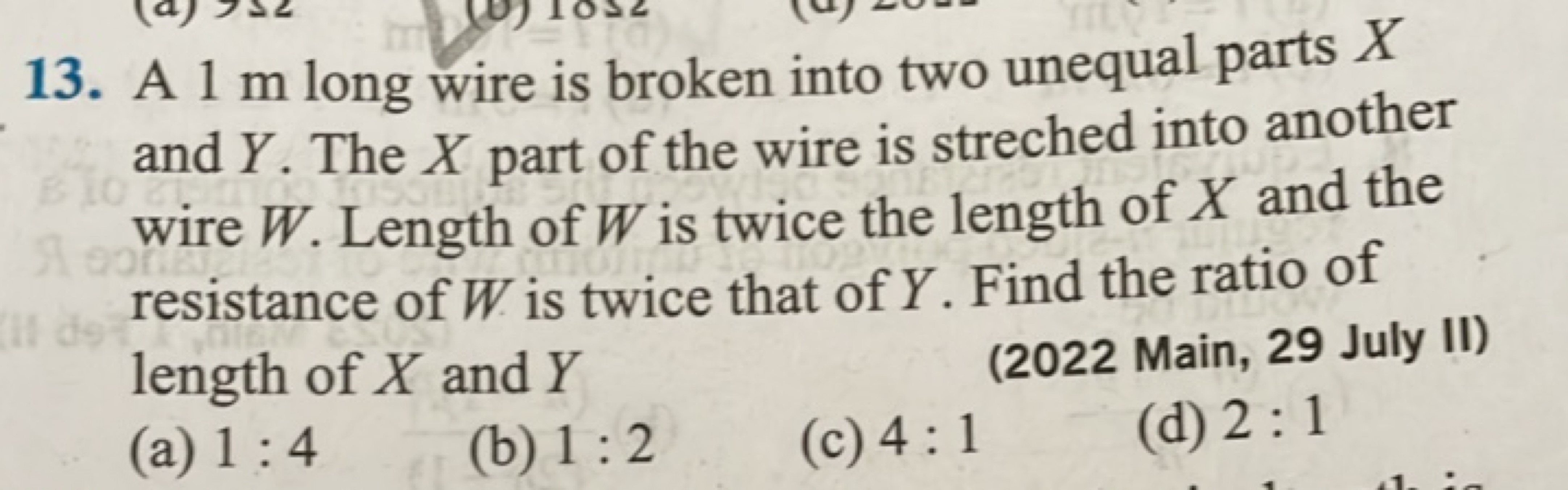 13. A 1 m long wire is broken into two unequal parts X and Y. The X pa