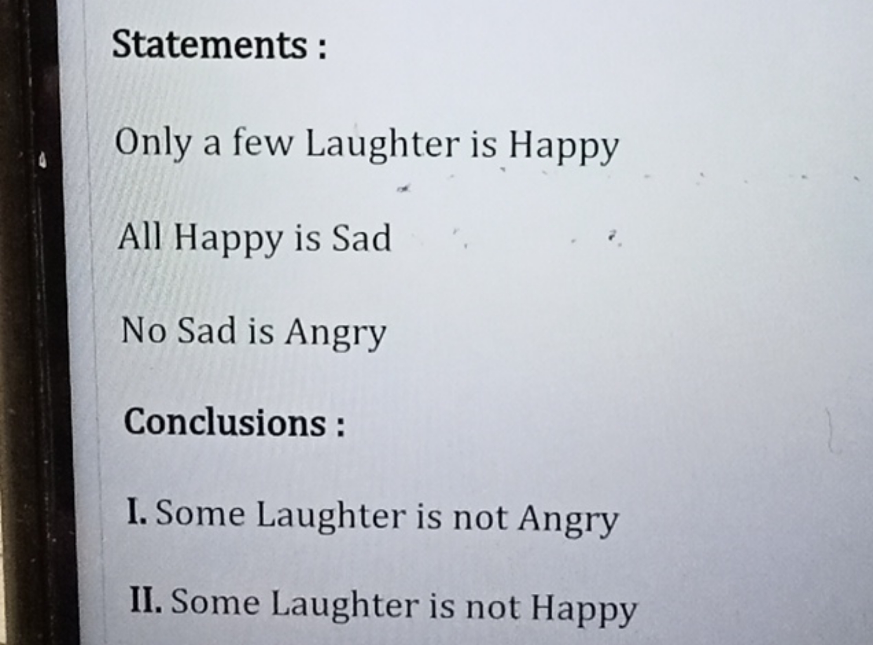 Statements:
Only a few Laughter is Happy
All Happy is Sad
No Sad is An